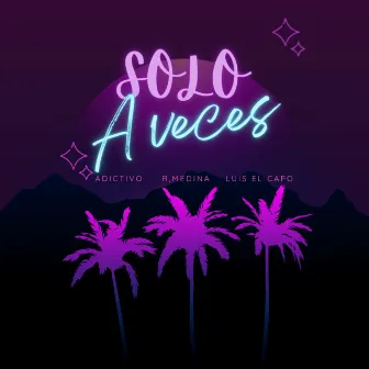 SOLO A VECES by R.MEDINA