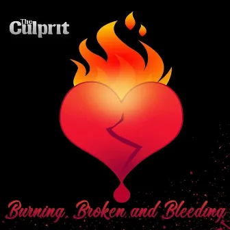 Burning, Broken & Bleeding by The Culprit