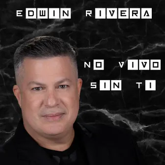 No Vivo Sin Ti by Edwin Rivera