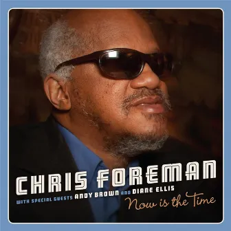 Now Is the Time by Chris Foreman