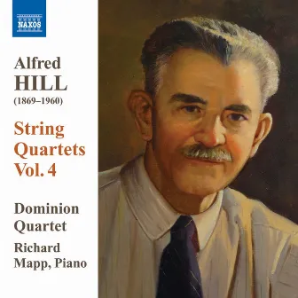 Hill: String Quartets, Vol. 4 by Alfred Hill