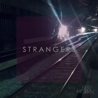 Strangers by Nerf Mophix