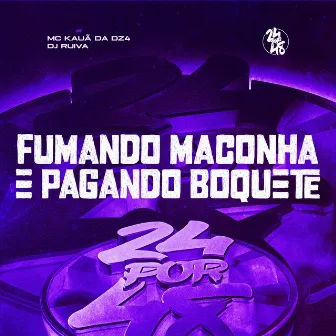 Fumando Maconha E Pagando Boquete by MC KAUÃ DA DZ4