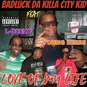 Love Of My Life by Badluck Da Killa City Kid