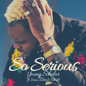 So Serious by Young Scholar