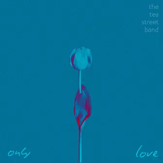 Only Love by The Tea Street Band