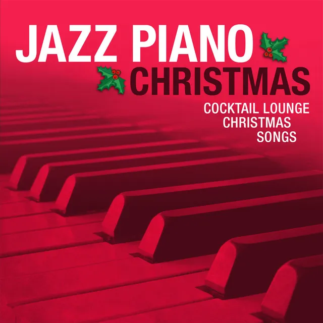 Jazz Piano Christmas: Cocktail Lounge Christmas Songs