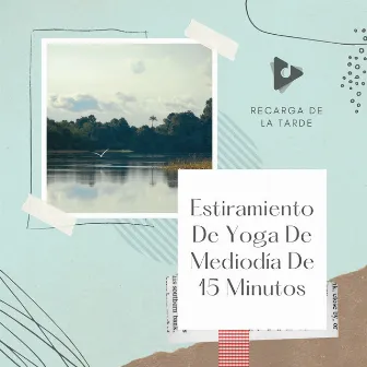 Estiramiento De Yoga De Mediodía De 15 Minutos by Recarga de la Tarde