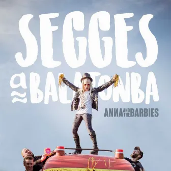 Segges A Balatonba by Anna and The Barbies