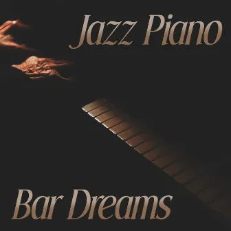 Jazz Piano Bar Dreams – Soft Bar Jazz, Calm Evening, Easy Listening, Mellow Jazz, Calming Background Jazz by Beautiful Piano Music World