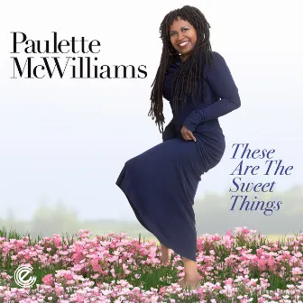 These Are The Sweet Things by Paulette McWilliams