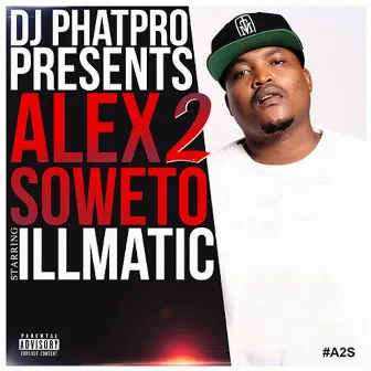 DJ Phatpro Presents Alex 2 Soweto by DJ Phatpro