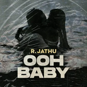 Ooh Baby by R.Jathu