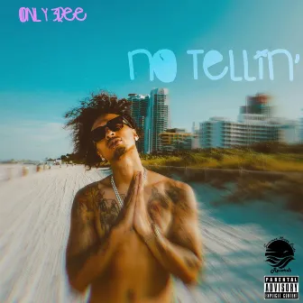 NO TELLIN' by ONLY 3REE