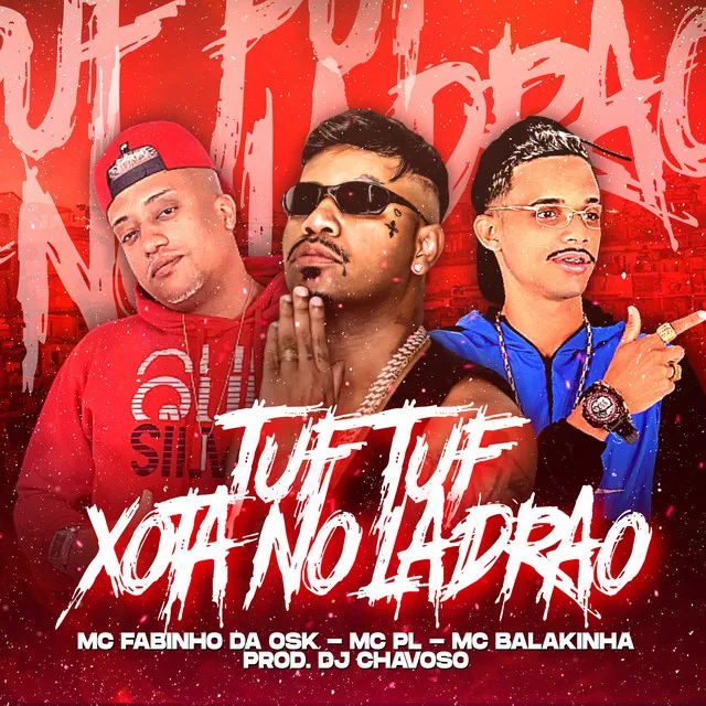 Tuf Tuf Xota no Ladrão (feat. MC PR & MC Fabinho da Osk)