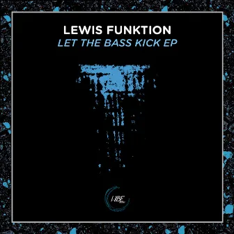 Let the BASS kick EP by Lewis Funktion