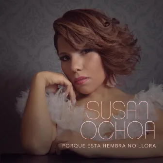 Porque Esta Hembra No Llora by Susan Ochoa