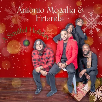 Antonio McGaha & Friends: A Soulful Christmas by Antonio McGaha