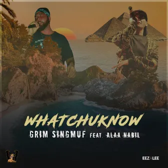 Whatchuknow by Grim Singmuf