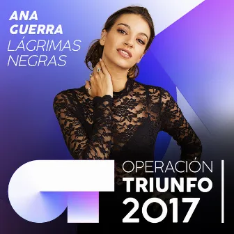 Lágrimas Negras (Operación Triunfo 2017) by Ana Guerra