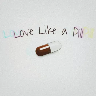 Love Like a Pill by 333 Collective