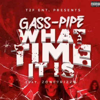 What Time It Is (feat. Zone7rizzo) by Gass-Pipe