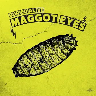 Maggot Eyes by Buried Alive