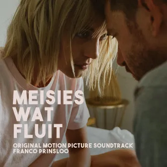 Meisies Wat Fluit (Original Motion Picture Soundtrack) by Franco Prinsloo