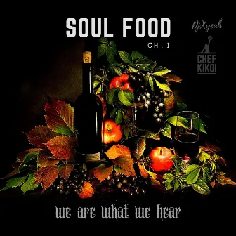 Soul Food, We Are What We Hear (Chapter 1) by Chef Kikoi