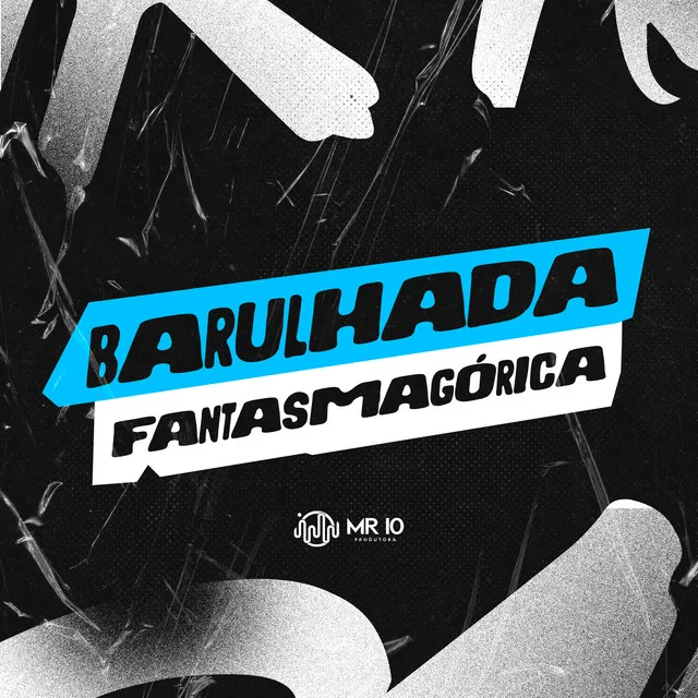 BARULHADA FANTASMAGÓRICA