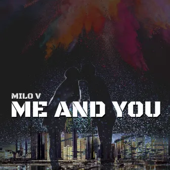 Me and You by Milo V