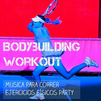 Bodybuilding Workout - Musica para Correr Ejercicios Físicos Party con Sonidos Deep House Techno Electro by Unknown Artist