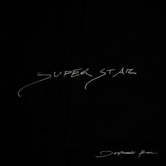 SUPERSTAR by Desperado Rain