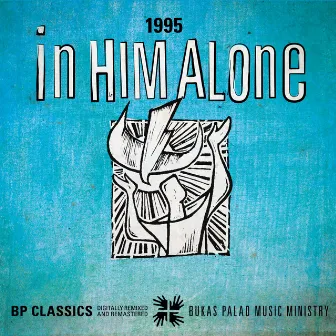 In Him Alone 1995 by Bukas Palad Music Ministry