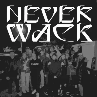 NEVER WACK by BRN