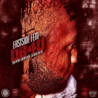 DB4D (Death Before Dishoner) by Eastside Fetti