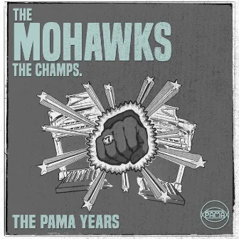 The Pama Years: The Mohawks, The Champs by The Mohawks