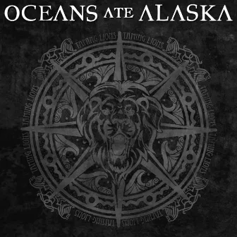 Taming Lions by Oceans Ate Alaska