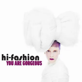 You Are Gorgeous by Hi Fashion