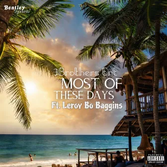 Most of These Days by 3Brothers Ent