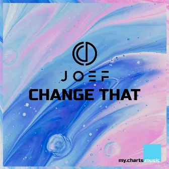 Change That by JOEF