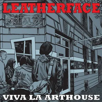 Viva La Arthouse by Leatherface