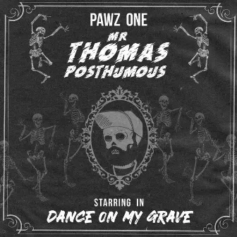 Dance On My Grave by Pawz One