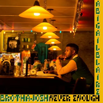 Never Enough by Brotha Josh