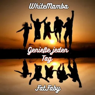 Genieße jeden Tag by WhiteMamba