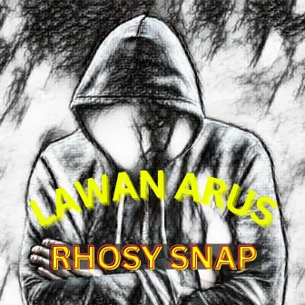 Lawan Arus by Rhosy Snap