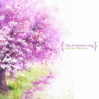 This Fragrant Way by Melody Flower