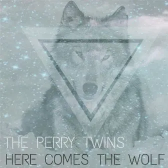 Here Comes the Wolf by The Perry Twins