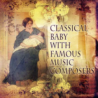 Classical Baby with Famous Music Composers – First Collection for Babies, Music for Baby Box, Bright Beginnings with Classic by Unknown Artist