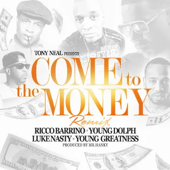 Come to the Money (Remix) [feat. Ricco Barrino & Tony Neal] - Single by Young Greatness